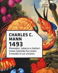 1493<br>Pomodori, Tabacco E Batteri<br>Come Colombo Ha Creato Il Mondo In Cui Viviamo