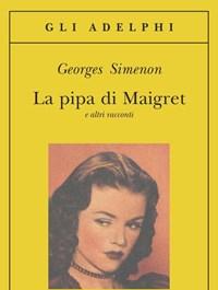 La Pipa Di Maigret E Altri Racconti