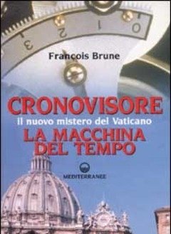 Cronovisore<br>Il Nuovo Mistero Del Vaticano<br>La Macchina Del Tempo