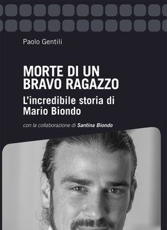 Morte Di Un Bravo Ragazzo<br>L"incredibile Storia Di Mario Biondo