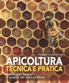 Apicoltura Tecnica E Pratica<br>Tutela Dell"apiario E Qualità Dei Suoi Prodotti<br>Con Contenuto Digitale Per Accesso On Line