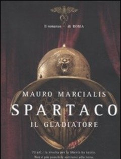 Spartaco Il Gladiatore<br>Il Romanzo Di Roma
