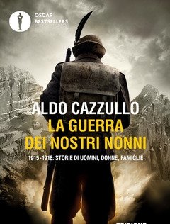 La Guerra Dei Nostri Nonni<br>1915-1918 Storie Di Uomini, Donne, Famiglie
