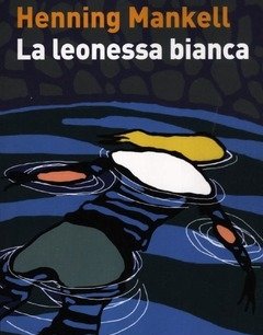 La Leonessa Bianca<br>Le Inchieste Del Commissario Wallander<br>Vol<br>3