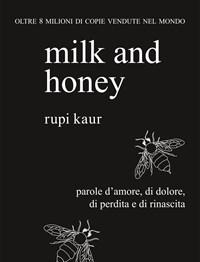 Milk And Honey<br>Parole Damore, Di Dolore, Di Perdita E Di Rinascita