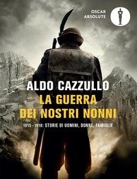 La Guerra Dei Nostri Nonni<br>(1915-1918): Storie Di Uomini, Donne, Famiglie
