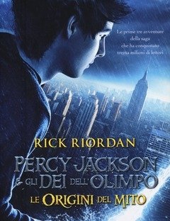 Percy Jackson E Gli Dei Dell"Olimpo<br>Le Origini Del Mito Il Ladro Di Fulmini-Il Mare Dei Mostri-La Maledizione Del Titano