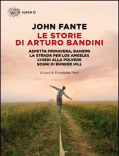 Le Storie Di Arturo Bandini Aspetta Primavera, Bandini-La Strada Per Los Angeles-Chiedi Alla Polvere-Sogni Di Bunker Hill