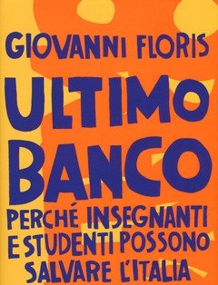 Ultimo Banco<br>Perché Insegnanti E Studenti Possono Salvare L"Italia