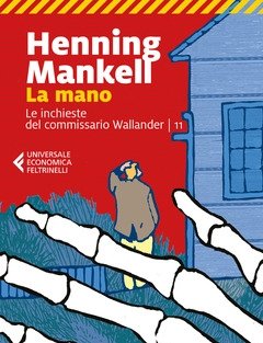 La Mano<br>Le Inchieste Del Commissario Wallander<br>Vol<br>11