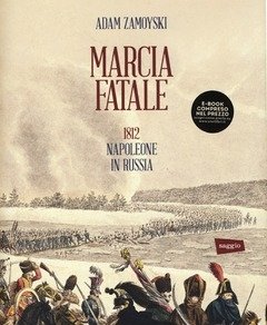 Marcia Fatale<br>1812<br>Napoleone In Russia