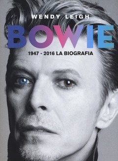 Bowie 1947-2016<br>La Biografia