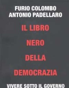 Il Libro Nero Della Democrazia<br>Vivere Sotto Il Governo Berlusconi