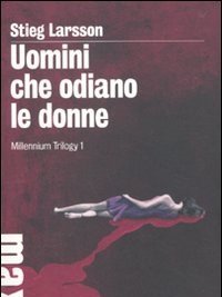 Uomini Che Odiano Le Donne<br>Millennium Trilogy<br>Vol<br>1