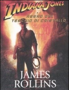 Indiana Jones E Il Regno Del Teschio Di Cristallo
