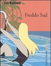 Freddo Sud<br>Le Inchieste Di Annika Bengtzon<br>Vol<br>8
