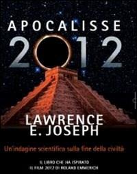 Apocalisse 2012<br>Unindagine Scientifica Sulla Fine Della Civiltà