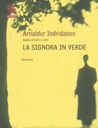 La Signora In Verde<br>I Casi Dellispettore Erlendur Sveinsson<br>Vol<br>2