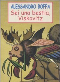 Sei Una Bestia, Viskovitz