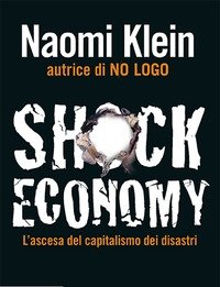 Shock Economy<br>L"ascesa Del Capitalismo Dei Disastri