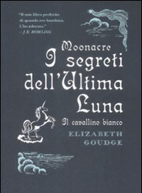 Moonacre<br>I Segreti Dell"ultima Luna<br>Il Cavallino Bianco