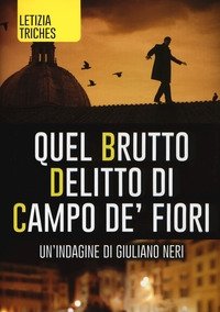 Quel Brutto Delitto Di Campo De" Fiori<br>Un"indagine Di Giuliano Neri