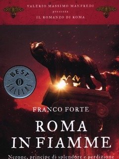 Roma In Fiamme<br>Nerone, Principe Di Splendore E Perdizione<br>Il Romanzo Di Roma