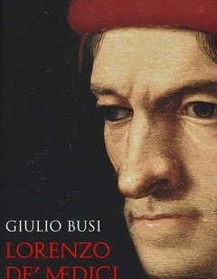 Lorenzo De Medici<br>Una Vita Da Magnifico