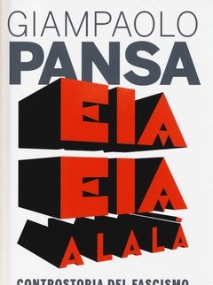 Eia Eia Alalà<br>Controstoria Del Fascismo
