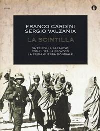 La Scintilla<br>Da Tripoli A Sarajevo Come LItalia Provocò La Prima Guerra Mondiale