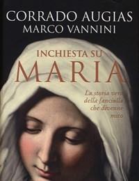 Inchiesta Su Maria<br>La Storia Vera Della Fanciulla Che Divenne Mito