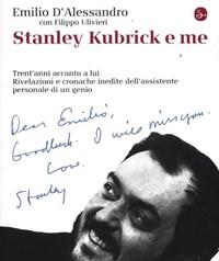 Stanley Kubrick E Me<br>Trentanni Accanto A Lui<br>Rivelazioni E Cronache Inedite Dellassistente Personale Di Un Genio