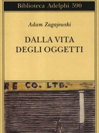 Dalla Vita Degli Oggetti<br>Poesie 1983-2005