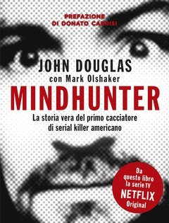 Mindhunter<br>La Storia Vera Del Primo Cacciatore Di Serial Killer Americano