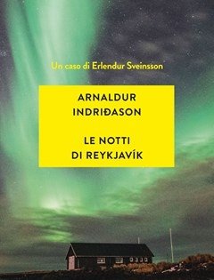 Le Notti Di Reykjavík<br>I Casi Dell"ispettore Erlendur Sveinsson<br>Vol<br>11