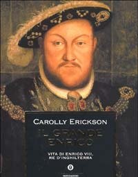 Il Grande Enrico<br>Vita Di Enrico VIII, Re D"Inghilterra