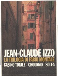 La Trilogia Di Fabio Montale: Casino Totale-Chourmo-Solea
