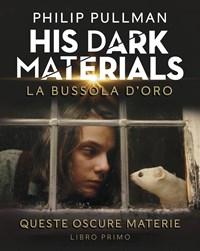 La Bussola Doro<br>His Dark Materials<br>Queste Oscure Materie<br>Vol<br>1