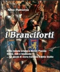 I Branciforti Dalle Remote Origini A Nicolò Placido<br>Storia, Miti E Leggende..<br>Un Pezzo Di Storia Europea E Della Sicilia