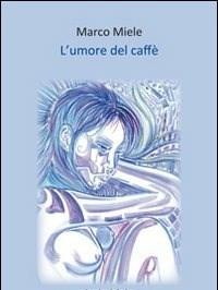 L Umore Del Caffè