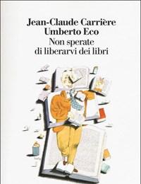 Non Sperate Di Liberarvi Dei Libri