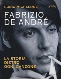 Fabrizio De André<br>La Storia Dietro Ogni Canzone