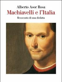 Machiavelli E LItalia<br>Resoconto Di Una Disfatta