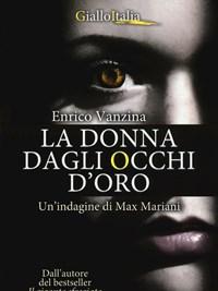 La Donna Dagli Occhi Doro<br>Unindagine Di Max Mariani