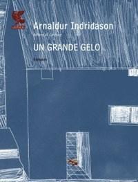 Un Grande Gelo<br>I Casi Dellispettore Erlendur Sveinsson<br>Vol<br>5