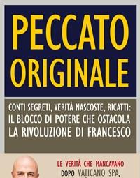 Peccato Originale<br>Conti Segreti, Verità Nascoste, Ricatti Il Blocco Di Potere Che Ostacola La Rivoluzione Di Francesco