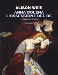 Anna Bolena<br>Lossessione Del Re