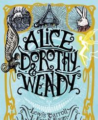 Alice, Dorothy & Wendy