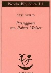Passeggiate Con Robert Walser
