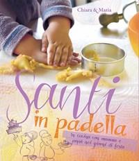 Santi In Padella<br>In Cucina Con Mamma E Papà Nei Giorni Di Festa
